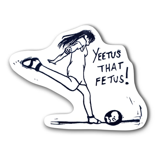 Yeetus That Fetus Sticker